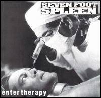 Seven Foot Spleen : Enter Therapy